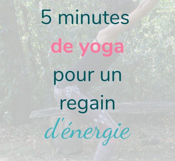 5 minutes de yoga… pour un regain d’énergie